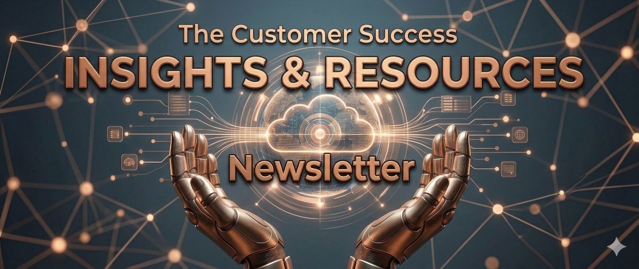 Two hands cupping a glowing digital globe, with the text "The Customer Success Insights & Resources Newsletter" overlaid on a futuristic technology background