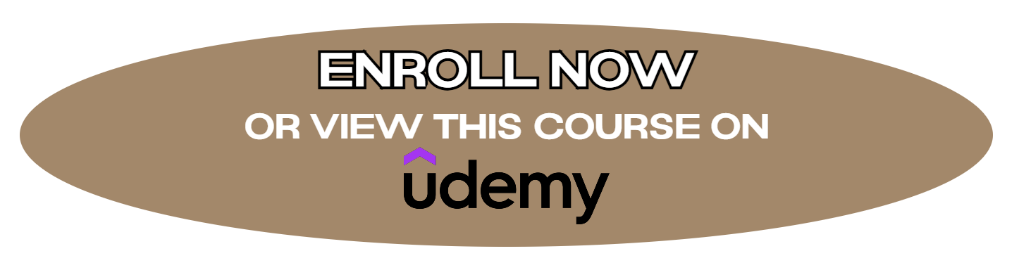 Brown oval button with the text "ENROLL NOW OR VIEW THIS COURSE ON udemy" in bold white and black letters, featuring the Udemy logo.
