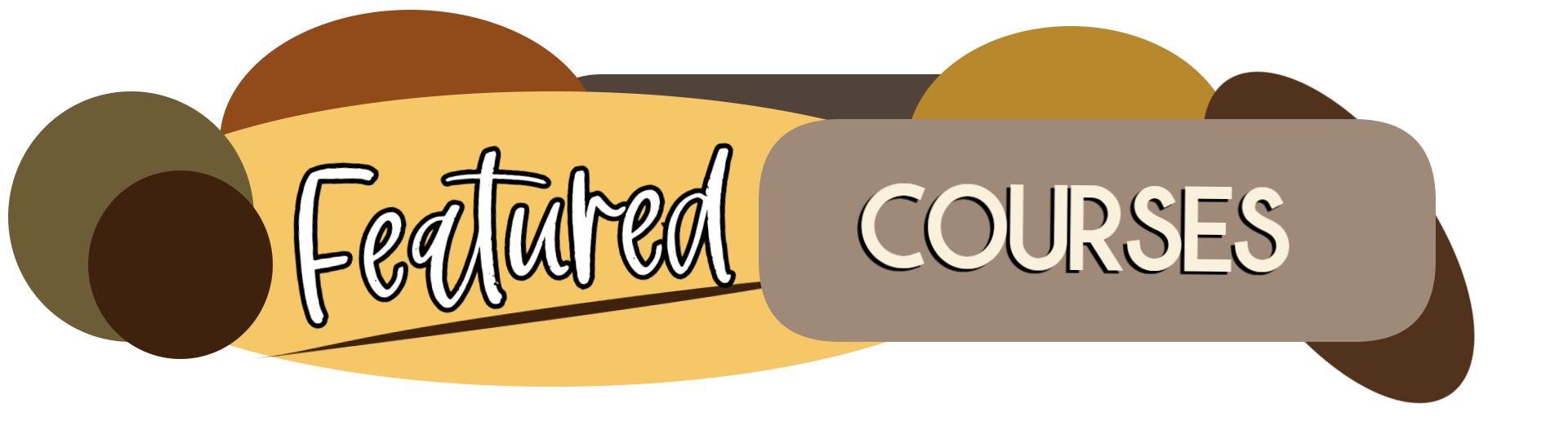 Graphic banner with the words "Featured Courses" in bold and stylized fonts, surrounded by overlapping circles in shades of brown, gold, and tan