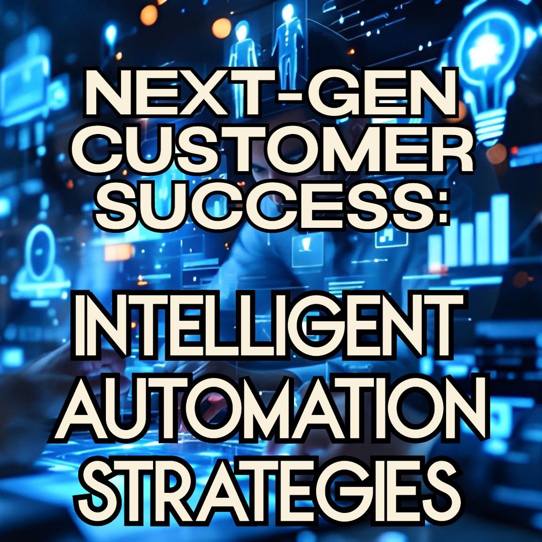 Futuristic digital interface with blue glowing charts and icons, featuring the text "NEXT-GEN CUSTOMER SUCCESS: INTELLIGENT AUTOMATION STRATEGIES" in bold letters