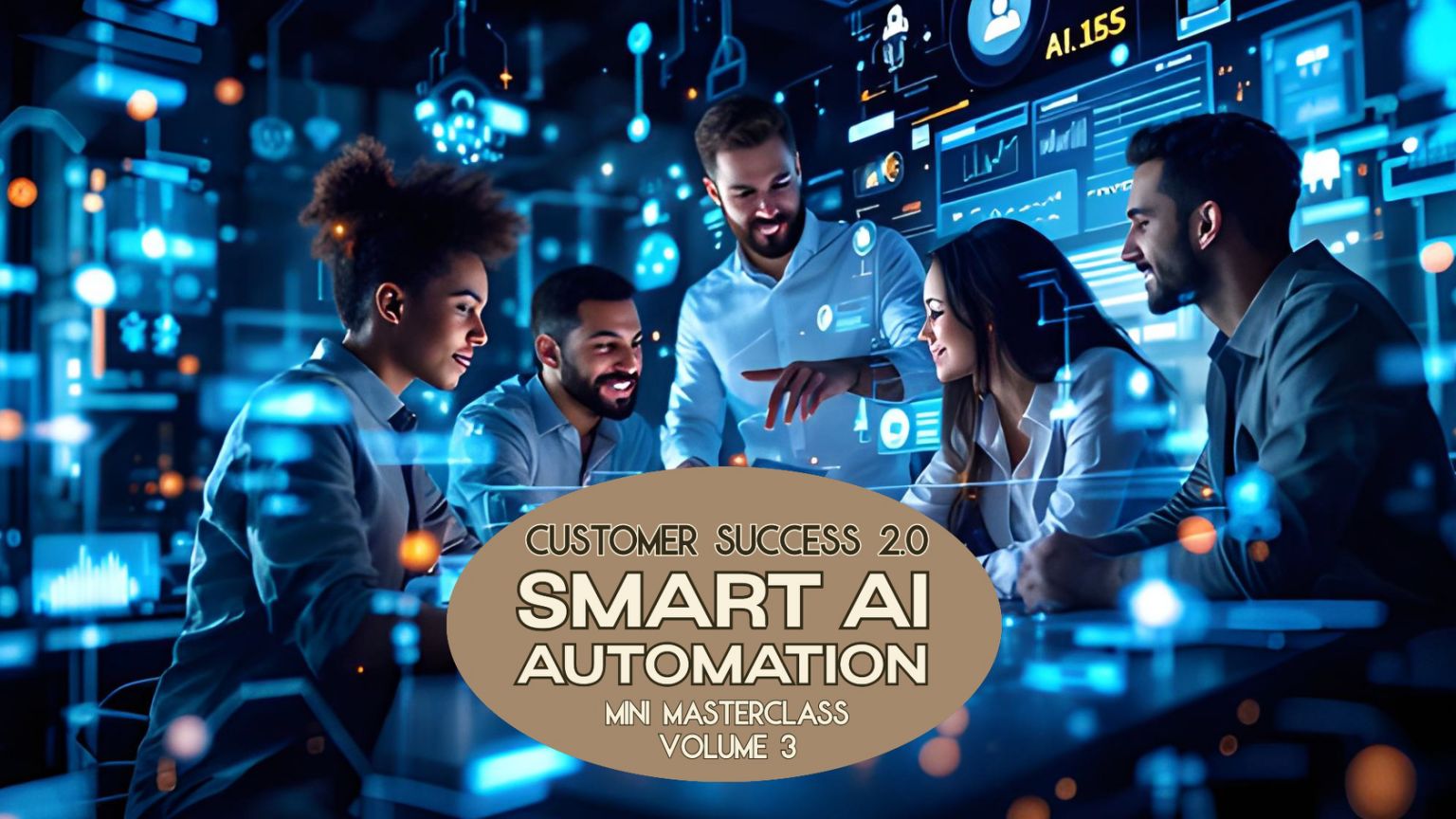 Group of professionals collaborating in a high-tech office environment with digital AI and automation graphics on large screens, featuring the text "Customer Success 2.0 Smart AI Automation Mini Masterclass Volume 3" in the foreground